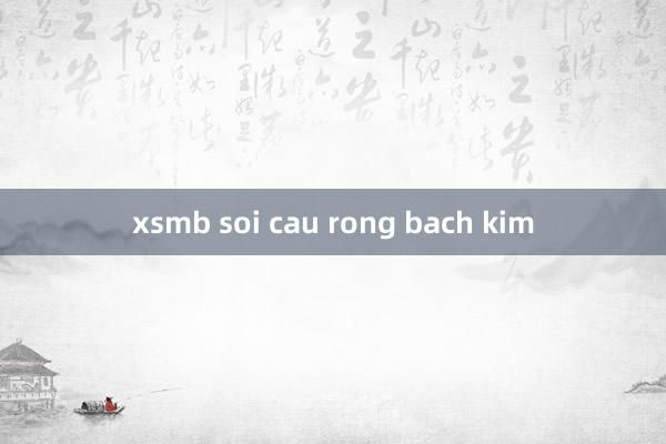 xsmb soi cau rong bach kim