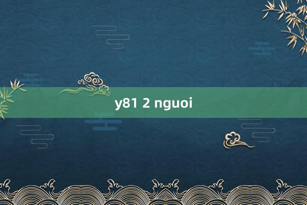 y81 2 nguoi