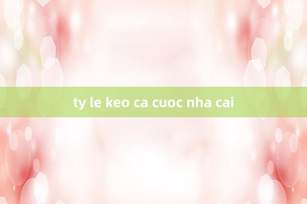 ty le keo ca cuoc nha cai