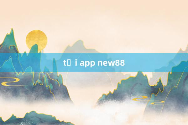 tải app new88