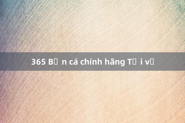 365 Bắn cá chính hãng Tải về