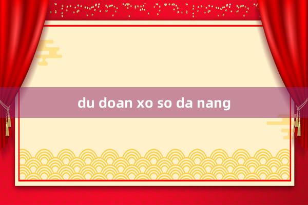 du doan xo so da nang