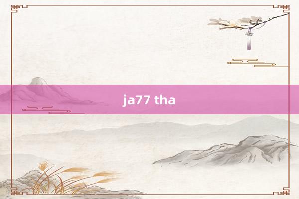 ja77 tha