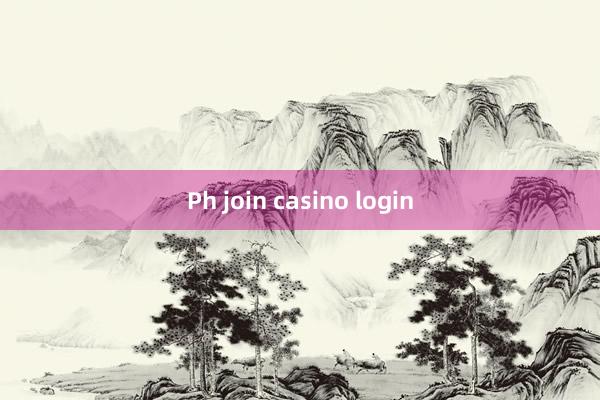 Ph join casino login