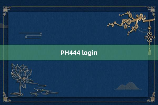 PH444 login